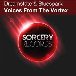 Dreamstate & Bluspark - Voices From The Vortex FLAC