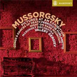 Mussorgsky, Valery Gergiev, Mariinsky Orchestra, Ferruccio Furlanetto - Pictures At An Exhibition / Songs And Dances Of Death / Night On Bare Mountain FLAC