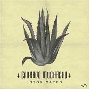 Eduardo Muchacho - Intoxicated FLAC