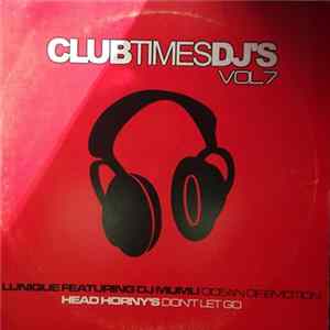 Lunique / Head Horny's & DJ Miguel Serna - Club Time DJ's Vol. 7 - Ocean Of Emotion / Don't Let Go FLAC