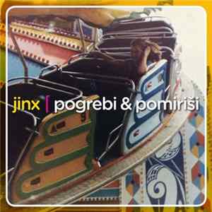 Jinx - Pogrebi & Pomiriši FLAC