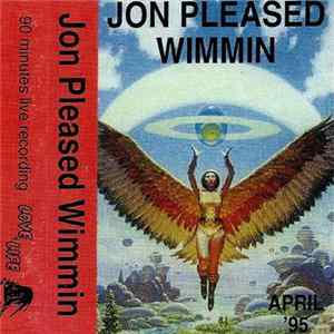 Jon Pleased Wimmin - April '95 FLAC