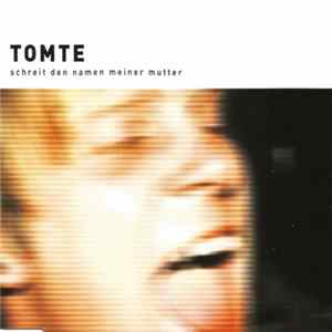 Tomte - Schreit Den Namen Meiner Mutter FLAC