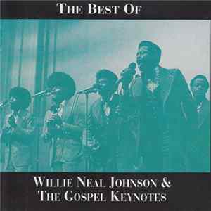 Willie Neal Johnson & The Gospel Keynotes - The Best Of Willie Neal Johnson and the Gospel Keynotes FLAC