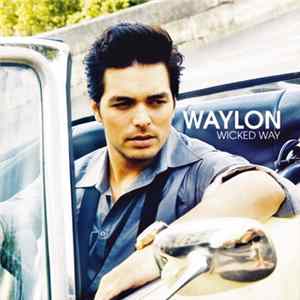 Waylon - Wicked Way FLAC