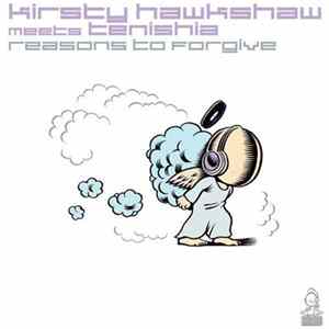 Kirsty Hawkshaw Meets Tenishia - Reasons To Forgive FLAC