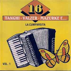 Unknown Artist - 16 Tanghi • Valzer • Mazurke E... Vol.1 (La Cumparsita) FLAC