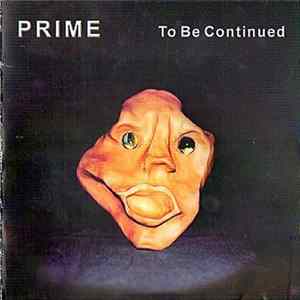 Prime - To Be Continued FLAC