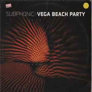 Subphonic - Vega Beach Party FLAC