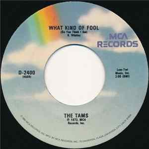 The Tams - What Kind Of Fool (Do You Think I Am) / Be Young, Be Foolish, Be Happy FLAC
