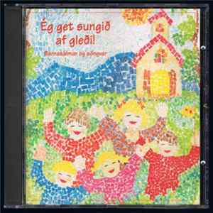 Various - Ég Get Sungið Af Gleði!: Barnasálmar Og Söngvar FLAC