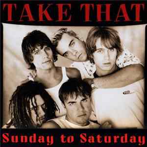 Take That - Sunday To Saturday FLAC
