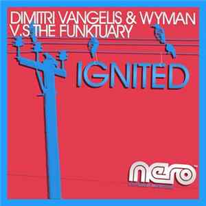 Dimitri Vangelis & Wyman Vs. The Funktuary - Ignited FLAC