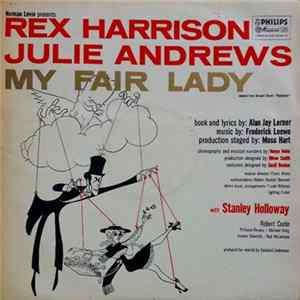 Rex Harrison, Julie Andrews With Stanley Holloway Book And Lyrics By Alan Jay Lerner Music By Frederick Loewe - My Fair Lady FLAC