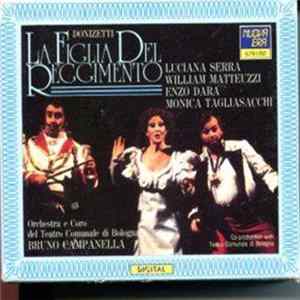 Donizetti, Luciana Serra, William Matteuzzi, Enzo Dara, Monica Tagliasacchi, Orchestra E Coro del Teatro Comunale di Bologna, Bruno Campanella - La Figlia Del Reggimento FLAC