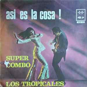 Super Combo Los Tropicales - Asi Es La Cosa! FLAC