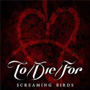 To/Die/For - Screaming Birds FLAC