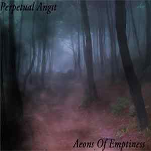 Perpetual Angst - Aeons Of Emptiness FLAC