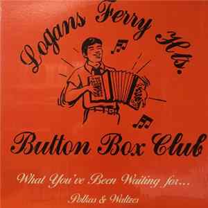 Logan's Ferry Hts. Button Box Club - What You've Been Waiting For... Polkas & Waltzes FLAC