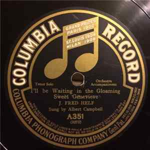 Albert Campbell , Henry Burr - I'll Be Waiting In The Gloaming Sweet Genevieve / Hearts & Flowers FLAC