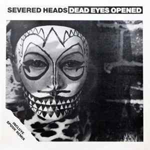 Severed Heads - Dead Eyes Opened FLAC