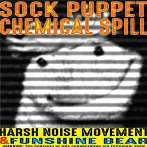 Harsh Noise Movement & Funshine Bear - Sock Puppet Chemical Spill FLAC