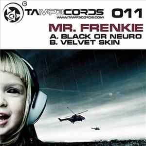 Mr. Frenkie - Black Or Neuro / Velvet Skin FLAC
