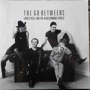 The Go-Betweens - Liberty Belle And The Black Diamond Express FLAC