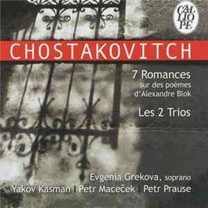 Chostakovitch / Evgenia Grekova, Yakov Kasman, Petr Maceček, Petr Prause - 7 Romances Sur Des Poèmes D'Alexandre Blok; Les 2 Trios FLAC