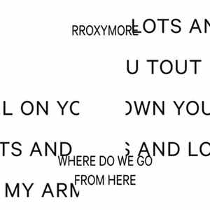 rRoxymore - Where Do We Go From Here FLAC
