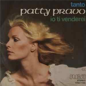Patty Pravo - Tanto / Io Ti Venderei FLAC