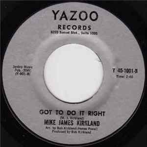 Mike James Kirkland - Oh Me Oh My (I'm A Fool For You) / Got To Do It Right FLAC
