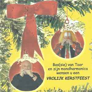 Bas(sie) van Toor - Bas(sie) van Toor En Zijn Mondharmonica Wensen U Een Vrolijk Kerstfeest FLAC