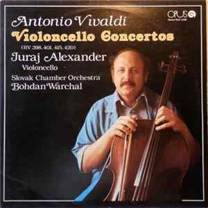 Antonio Vivaldi, Juraj Alexander, Bohdan Warchal, Slovak Chamber Orchestra - Violoncello Concertos FLAC
