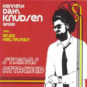 Kenneth Dahl Knudsen Group Feat. Gilad Hekselman - Strings Attached FLAC