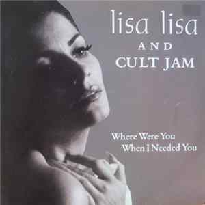 Lisa Lisa And Cult Jam - Where Were You When I Needed You FLAC