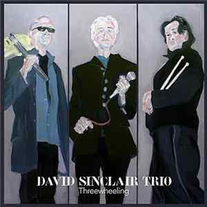 David Sinclair Trio - Threewheeling FLAC