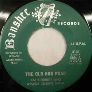 Pat Corbett / John Tierney & Assroe Celidhe Band - The Old Bog Road / When Peggy O'Day Came To Mullenlee FLAC