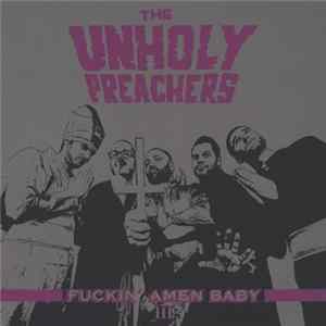 The Unholy Preachers - Fuckin' Amen Baby III FLAC