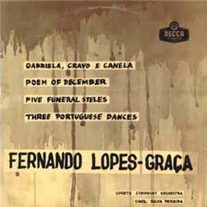 Fernando Lopes-Graça, Orquestra Sinfónica Do Porto, Silva Pereira - Gabriela, Cravo E Canela / Poema De Dezembro / Cinco Estelas Funerárias / Três Danças Portuguesas FLAC