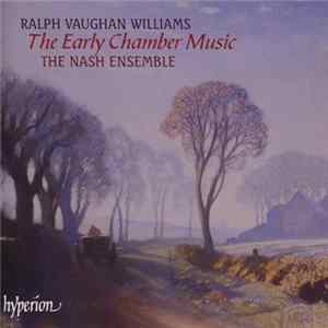 Ralph Vaughan Williams - The Nash Ensemble - The Early Chamber Music FLAC
