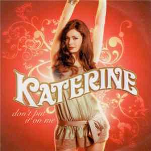 Katerine - Don'T Put It On Me FLAC