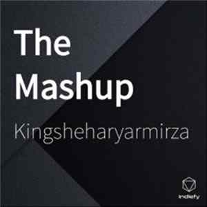 Kingsheharyarmirza - The Mashup FLAC