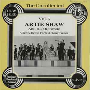 Artie Shaw And His Orchestra - The Uncollected Vol. 5 FLAC