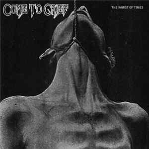 Come To Grief - The Worst Of Times FLAC