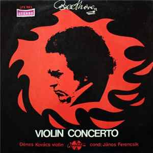 Beethoven - Dénes Kovács, János Ferencsik, Hungarian State Orchestra - Violin Concerto FLAC