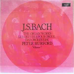 J.S. Bach, Peter Hurford - The Organ Works Volume 7 FLAC