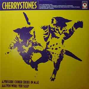 Cherrystones - Pressure Cooker (Blues In M.A) / Even While You Sleep FLAC