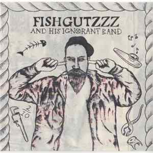 Fishgutzzz And His Ignorant Band - Fishgutzzz And His Ignorant Band FLAC