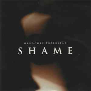 Hardcore Superstar - Shame FLAC